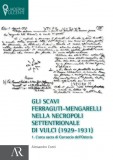 Gli scavi Ferraguti-Mengarelli nella necropoli settentrionale di Vulci (1929-1931)