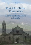 Tra cielo e terra: il Monte Amiata e la Pieve di Santa Maria in Lamula