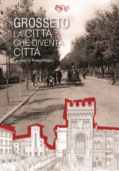 Grosseto · La città che diventa città