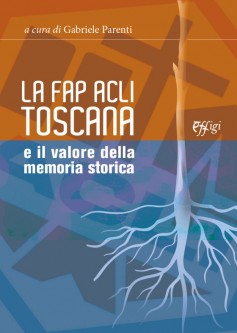 La Fap Acli Toscana e il valore della memoria storica